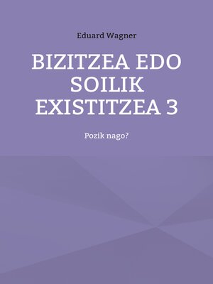 cover image of Bizitzea edo soilik existitzea 3